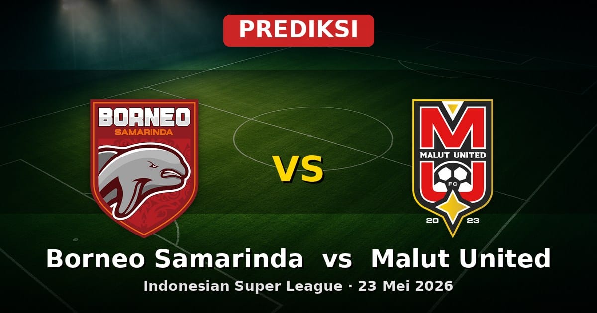 Prediksi Borneo Samarinda vs Malut United: Duel Seru Liga Indonesia 23 Mei 2026