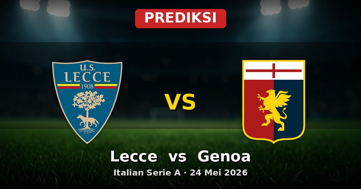Prediksi Lecce vs Genoa Serie A 24 Mei 2026: Duel Penutup Musim