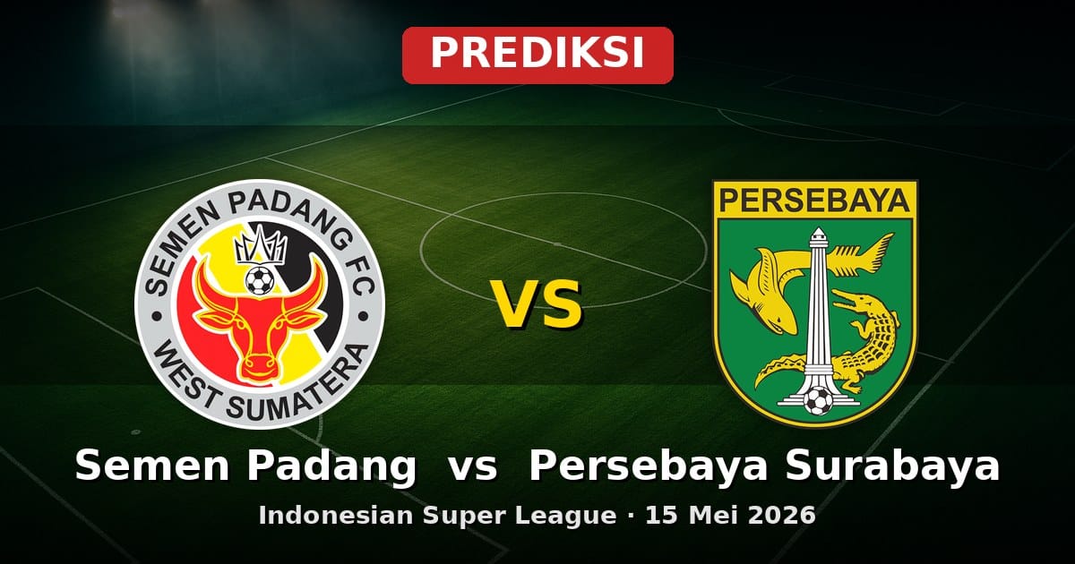 Prediksi Semen Padang vs Persebaya Surabaya Indonesian Super League 15 Mei 2026