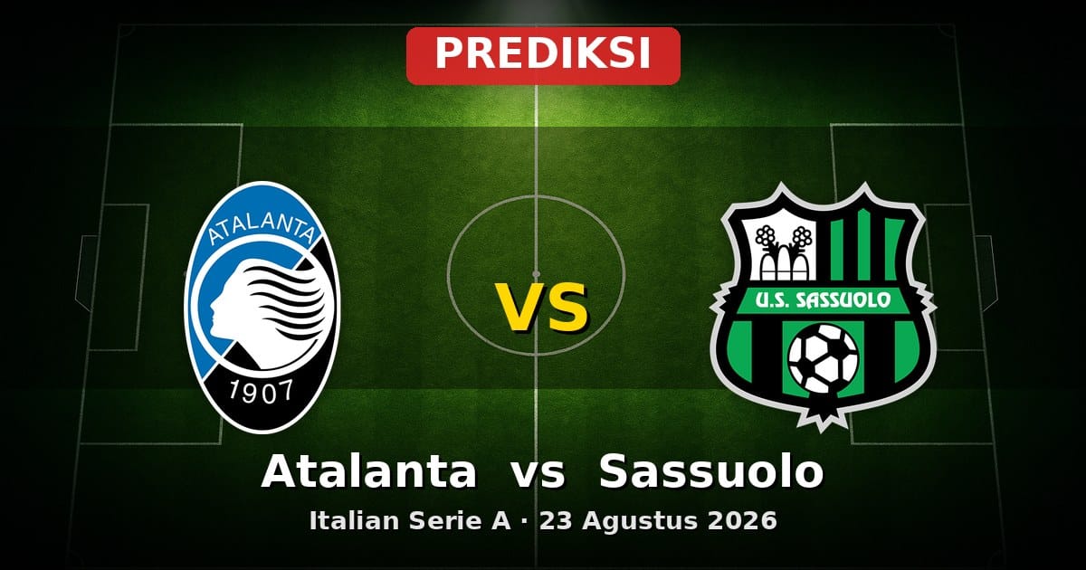 Prediksi Atalanta vs Sassuolo Serie A 23 Agustus 2026: Duel Seru Pekan Awal