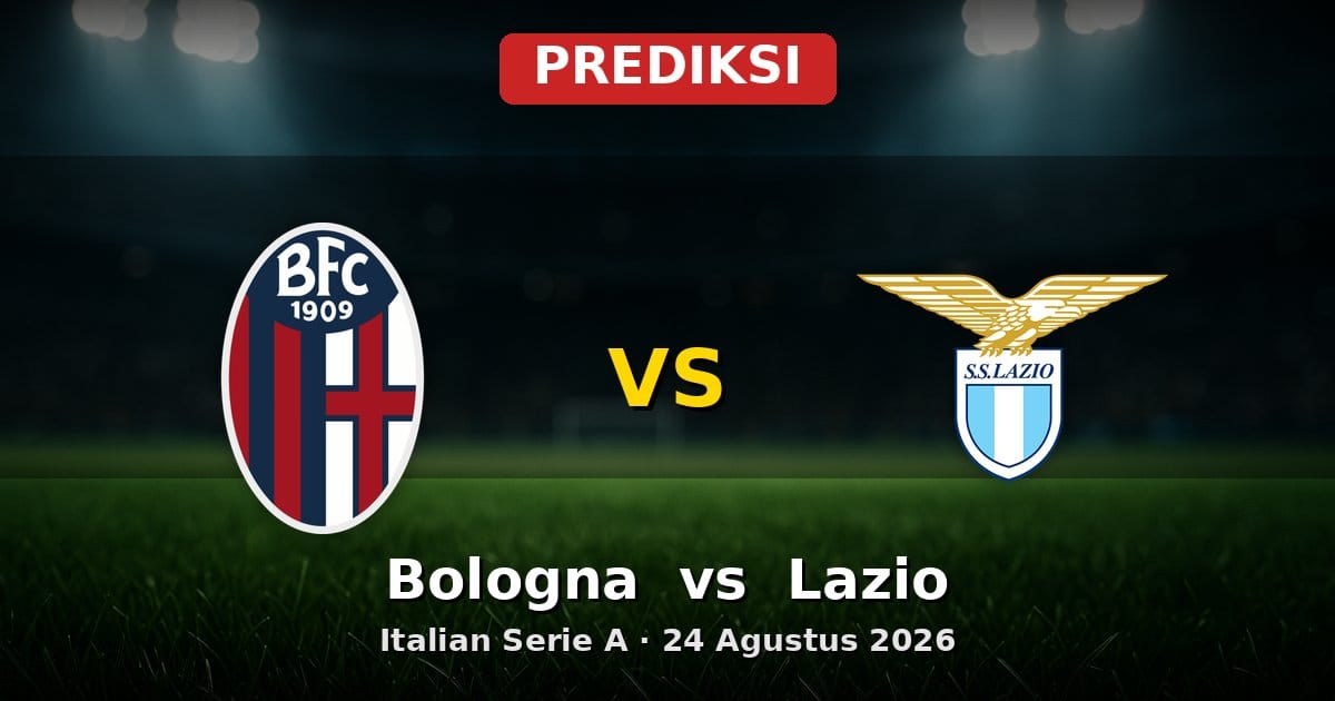 Prediksi Bologna vs Lazio Serie A 24 Agustus 2026: Duel Sengit Awal Musim