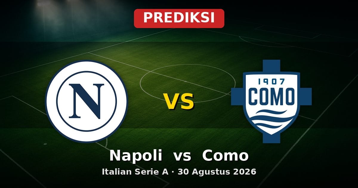 Prediksi Napoli vs Como Serie A 30 Agustus 2026: Duel Pembuka Pekan Ke-3