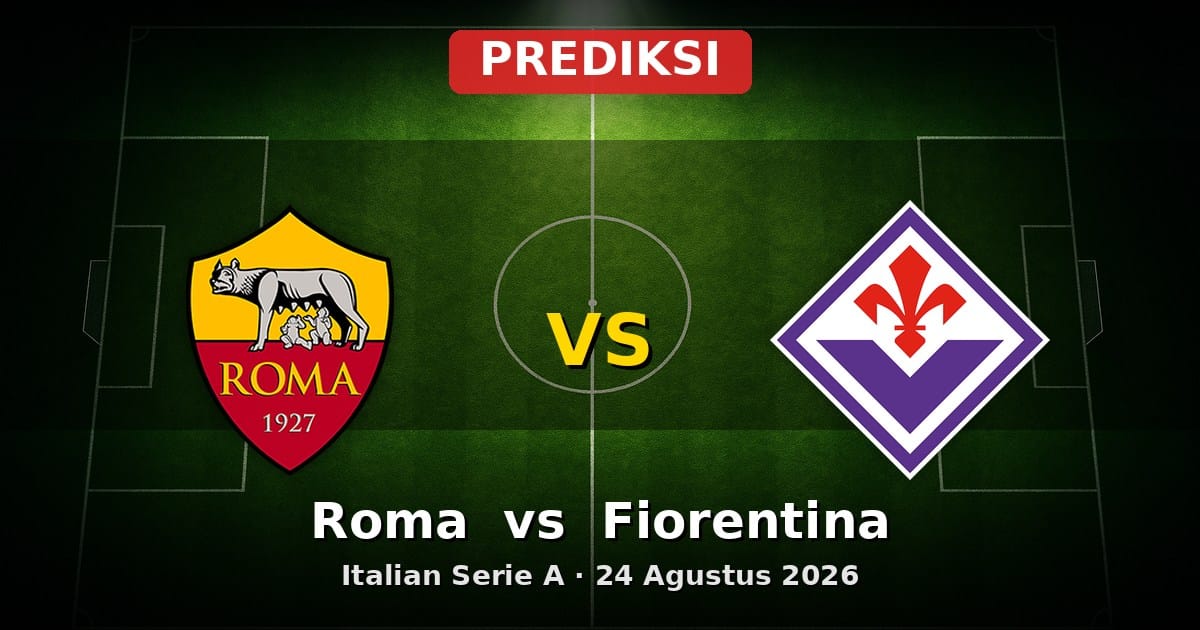 Prediksi Roma vs Fiorentina Serie A 24 Agustus 2026: Duel Pembuka Musim