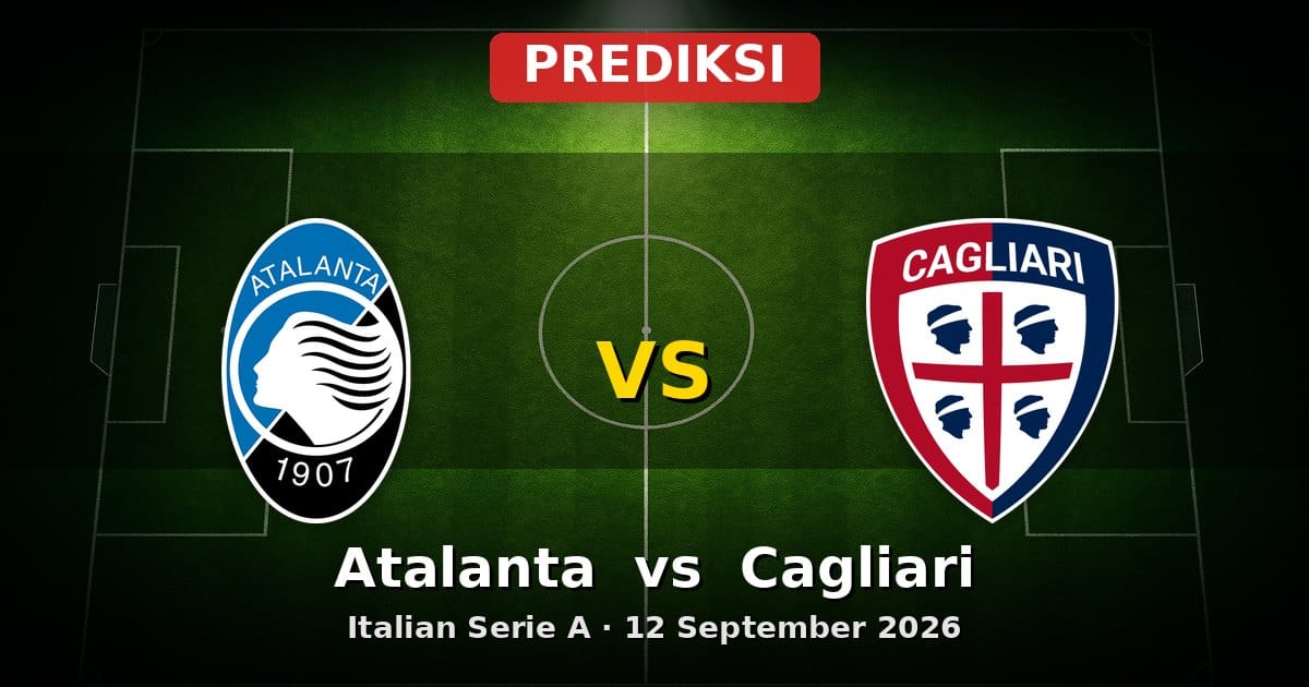 Prediksi Atalanta vs Cagliari Serie A 12 September 2026: Duel Krusial Awal Musim
