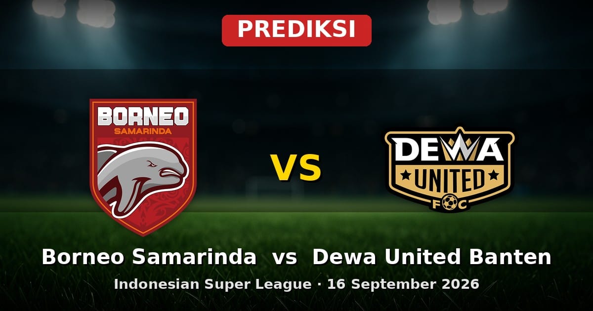 Prediksi Borneo Samarinda vs Dewa United Banten Liga Indonesia 16 Sept 2026