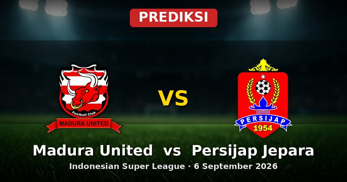 Prediksi Madura United vs Persijap Jepara Liga Indonesian Super League 6 September 2026