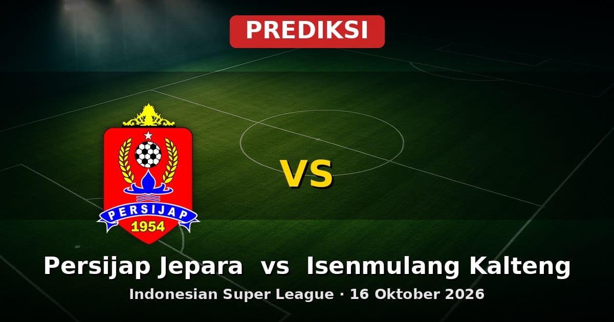 Prediksi Persijap Jepara vs Isenmulang Kalteng Liga Indonesia 16 Okt 2026