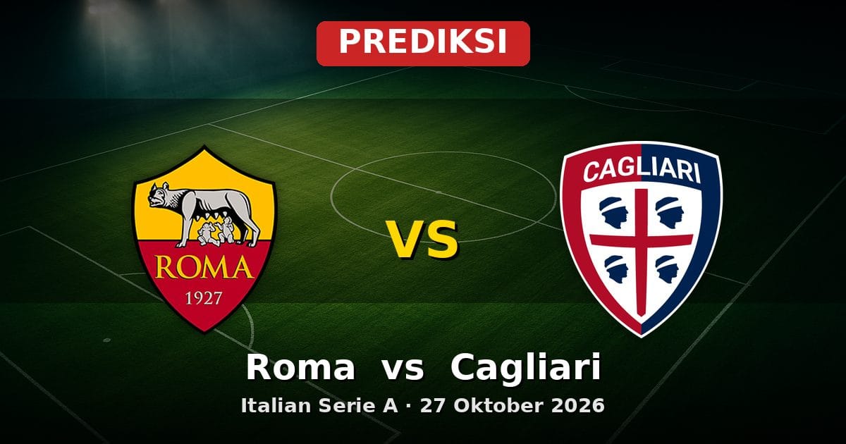 Prediksi Roma vs Cagliari: Duel Serie A 27 Oktober 2026