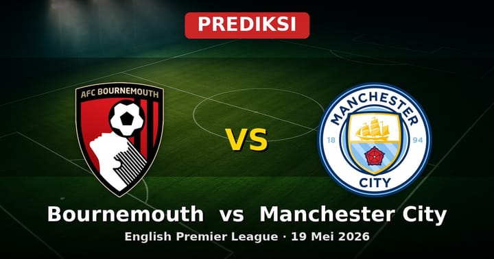 Prediksi Bournemouth vs Manchester City EPL 19 Mei 2026: Duel Penentu Akhir Musim