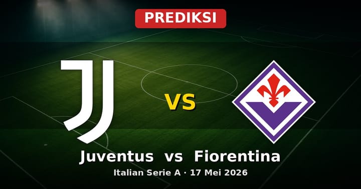 Prediksi Juventus vs Fiorentina Serie A 17 Mei 2026: Duel Penting Zona Eropa