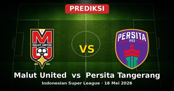 Prediksi Malut United vs Persita Tangerang Liga Indonesia 16 Mei 2026