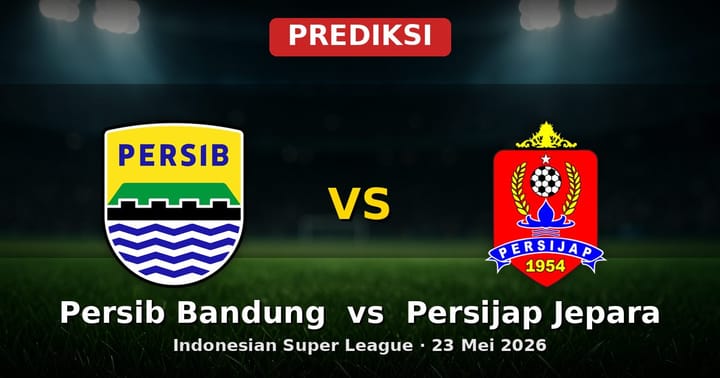 Prediksi Persib Bandung vs Persijap Jepara Indonesian Super League 23 Mei 2026