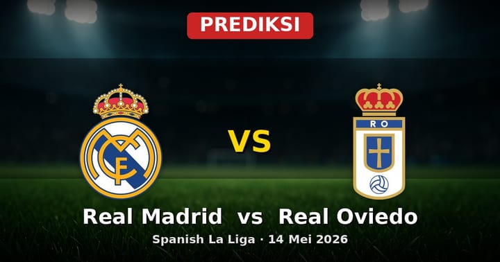 Prediksi Real Madrid vs Real Oviedo La Liga 14 Mei 2026