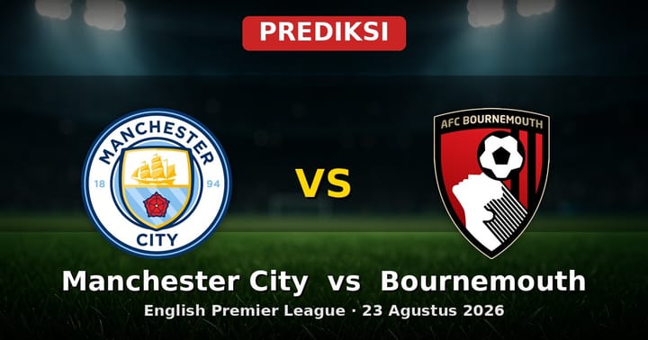 Prediksi Manchester City vs Bournemouth EPL 23 Agustus 2026