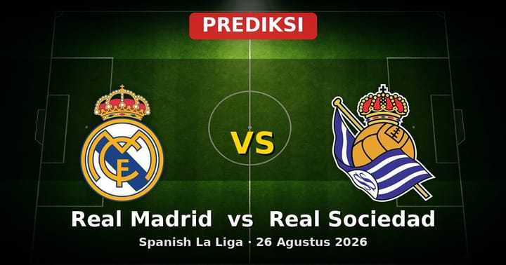 Prediksi Real Madrid vs Real Sociedad La Liga 26 Agustus 2026