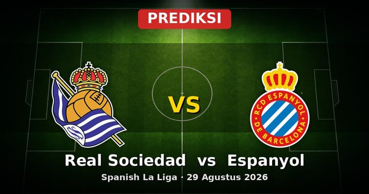 Prediksi Real Sociedad vs Espanyol La Liga 29 Agustus 2026