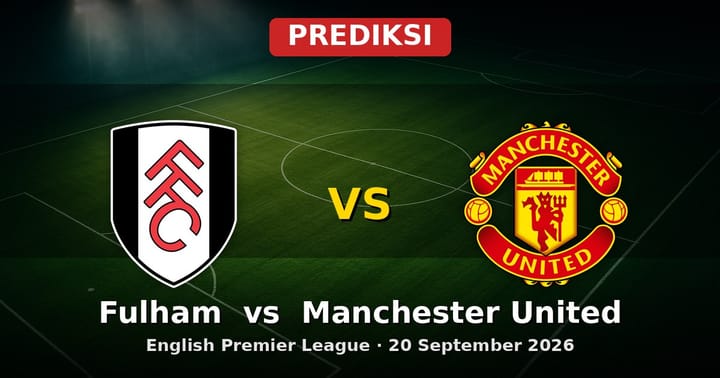 Prediksi Fulham vs Manchester United Liga Inggris 20 September 2026