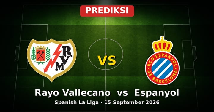 Prediksi Rayo Vallecano vs Espanyol La Liga 15 September 2026