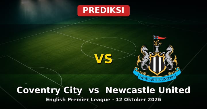 Prediksi Coventry City vs Newcastle United EPL 12 Oktober 2026