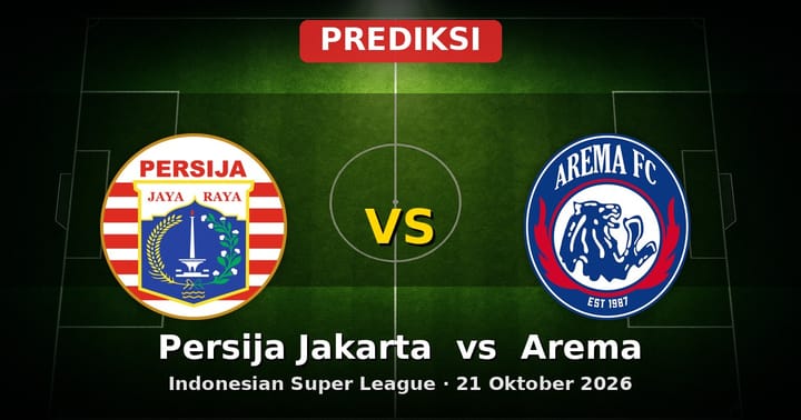 Prediksi Persija Jakarta vs Arema Liga Indonesia 21 Oktober 2026