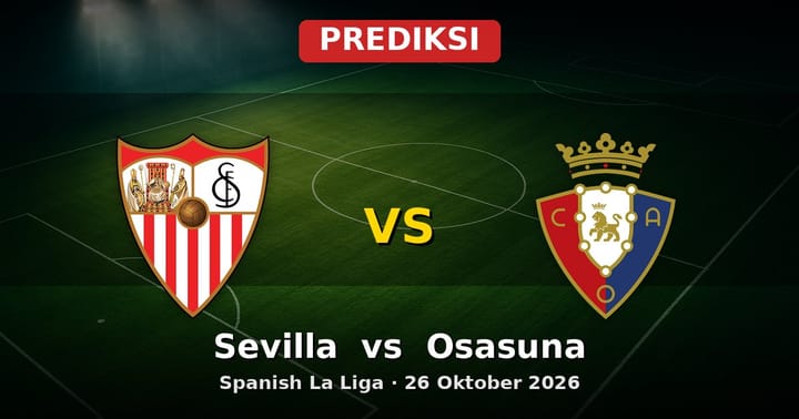 Prediksi Sevilla vs Osasuna La Liga 26 Oktober 2026: Duel Sengit Andalusia