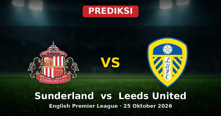 Prediksi Sunderland vs Leeds United: Duel Sengit EPL 25 Oktober 2026